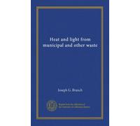 Heat and light from municipal and other waste