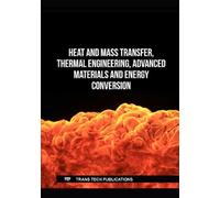 Heat and Mass Transfer, Thermal Engineering, Advanced Materials and Energy Conversion