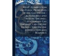 Heat; Combustion and Fuels; Principles of the Gas Engine; Automobile and Marine Engines; Stationary Gas Engines; Gas-Engine Details; Gas-Engine Lubrication and Bearings