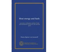 Heat energy and fuels: pyrometry, combustion, analysis of fuels and manufacture of charcoal, coke and fuel gases