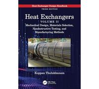 Heat Exchangers: Mechanical Design, Materials Selection, Nondestructive Testing, and Manufacturing Methods