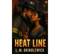 Heat Line: A Firehouse Romance of Second Chances and One Last Call