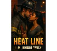 Heat Line: A Firehouse Romance of Second Chances and One Last Call