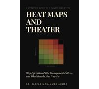 Heat Maps and Theater: Why Operational Risk Management Fails- and What Boards Must Now Do