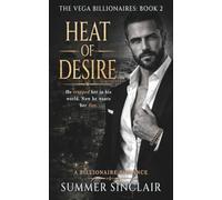 Heat of Desire - A billionaire romance novel: He trapped her in his world. Now he wants her fire.: 2 (The Vega Billionaires)