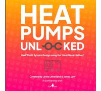 Heat Pumps Unlocked: Real World System Design using the 'Heat Geek' Method