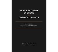 Heat Recovery Systems for Chemical Plants 50 Proven Cost-Cutting Recipes (Industrial Energy Efficiency Series)