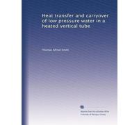 Heat transfer and carryover of low pressure water in a heated vertical tube