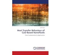 Heat Transfer Behaviour of CuO Based Nanofluids: From Fundamentals to Applications