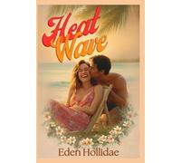 Heat Wave: A Slow-Burn Steamy Contemporary Romance Set in Tropical Paradise (Sizzling Summers)