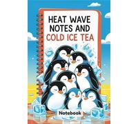 Heat Wave Notes And Cold Ice Tea: Cool Tea, Hot Ideas, Fresh Notes. 6 x 9 in. 120 pages. Perfect Gift For Family And Friends.