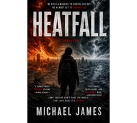 Heatfall: Some Choices Don't Save The World. They Just Give It A Chance.: 34 (Global Disaster Scenarios)