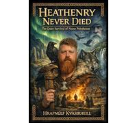 Heathenry Never Died: The Quiet Survival of Norse Polytheism