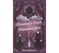 Heathen's Creek: Haunted Love: 1