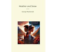 Heather and Snow (Classic Books)