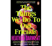 Heather Darwent The Things We Do To Our Friends (Tapa blanda)