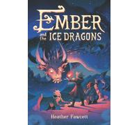 Heather Fawcett Ember and the Ice Dragons (Tapa dura)