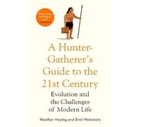 Heather Heying Bret Wein A Hunter-Gatherer's Guide to the 21st Ce (Tapa blanda)