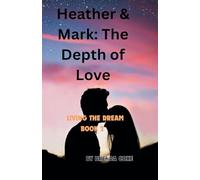 Heather & Mark: The Depth of Love: 2 (Living the Dream)
