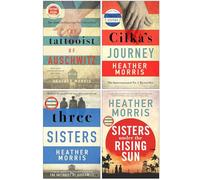 Heather Morris Collection 4 Books Set (The Tattooist of Auschwitz, Cilka's Journey, Three Sisters & [Hardcover] Sisters under the Rising Sun)