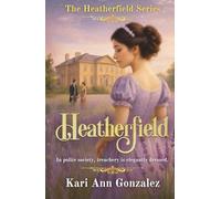 Heatherfield: A Sweet Regency Romance Where Treachery is Elegantly Dressed (The Heatherfield Series)