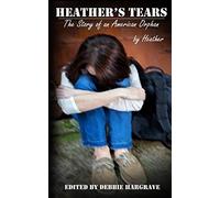 Heather's Tears: The Story of an American Orphan