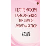 Heath's Modern Language Series: The Spanish American Reader