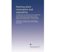 Heating plant renovation and upgrading: Hearing before the Subcommittee on Buildings and Grounds of the Committee on Public Works, United States ... Congress, second session ... June 18, 1976