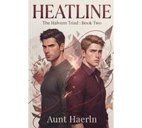 HEATLINE: An Alpha Beta Omega Romance with Nesting and Hurt Comfort (The Halvern Triad)