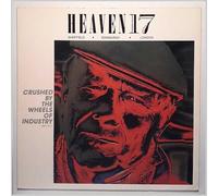 Heaven 17 - Crushed By The Wheels Of Industry