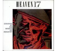 Heaven 17 - Crushed By The Wheels Of Industry