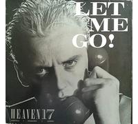 Heaven 17 - Let Me Go!