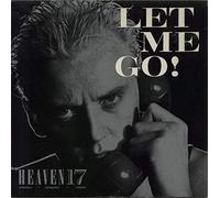 Heaven 17 - Let Me Go!