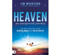 Heaven, an Unexpected Journey: One Man's Experience with Heaven, Angels, and the Afterlife (An NDE Collection)