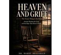 Heaven and Grief: Heaven and Grief: The Truest Thing in the Room Ancient Wisdom for Grief, and the Hope That Doesn't Flinch