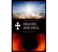 Heaven and Hell: Heaven and its wonders and Hell From things heard and seen (Annotated-Large Print)