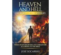 Heaven and Hell, the Reality of the Afterlife: What awaits believers and unbelievers according to the Bible!