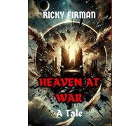 Heaven at War: A Tale (Celestial War Series)