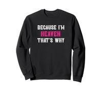 Heaven/Because I'm Heaven That's Why - Nombre del Cielo Rosa Sudadera