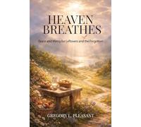 Heaven Breathes, Grace and Mercy for the lost and Forgotten