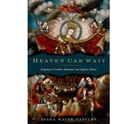 Heaven Can Wait: Purgatory in Catholic Devotional and Popular Culture
