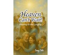 Heaven Can't Wait: Passing on the Longing