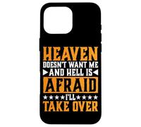 Heaven Doesn'T Want Me and Hell Is Afraid I'Ll Take Over |- Carcasa para iPhone 16 Pro MAX