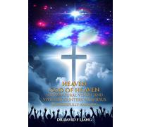 HEAVEN GOD OF HEAVEN: SUPERNATURAL VISION, AND VIVID ENCOUNTERS WITH JESUS WONDERFULLY AMAZING