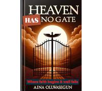 HEAVEN HAS NO GATE: where faith begins and walls fall