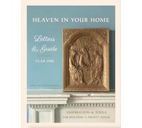 Heaven in Your Home Letters & Guide: Inspiration & Tools for Building a Trinity House