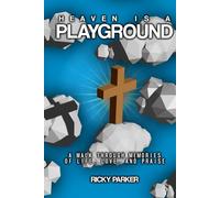Heaven is a playground: Walking through memories of life, love, and praise