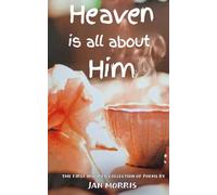 Heaven Is All About Him: An Inspired Collection of Christian Poetry