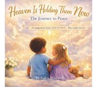 Heaven Is Holding Them Now: The Journey To Peace: 7 (The Light Series)
