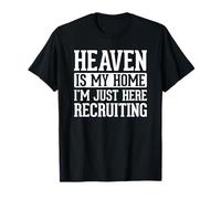 Heaven Is My Home I'm Just Here Recruiting Camiseta